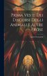 Prima Veste Dei Discorsi Degli Animali... - Bild 1