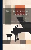 First Studies for the Piano: Advancing to a High Degree of Development