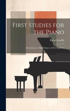 First Studies for the Piano: Advancing to a High Degree of Development - Joseffy, Rafael