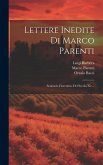 Lettere Inedite Di Marco Parenti: Setaiuolo Fiorentino Del Secolo Xv....