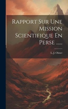 Rapport Sur Une Mission Scientifique En Perse ...... - Olmer, L. J.