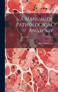 A Manual of Pathological Anatomy; Volume 4 - Rokitansky, Karl