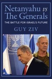 Netanyahu Vs the Generals - Ziv, Guy