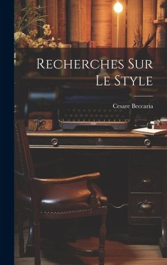 Recherches Sur Le Style - Beccaria, Cesare