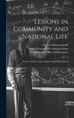 Lessons in Community and National Life: Series A, for the Upper Classes of the High School - Judd, Charles Hubbard
