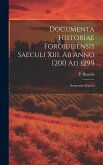 Documenta Historiae Forojuliensis Saeculi Xiii. Ab Anno 1200 Ad 1299: Summatim Regesta