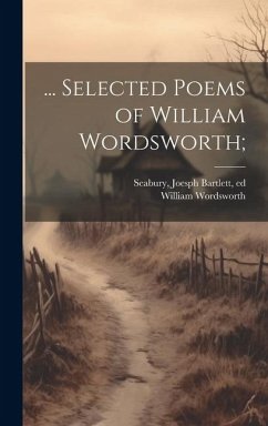 ... Selected Poems of William Wordsworth; - Wordsworth, William