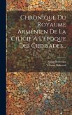 Chronique Du Royaume Arménien De La Cilicie À L'époque Des Croisades...
