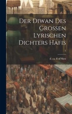 Der Diwan des grossen lyrischen Dichters Hafis; 1