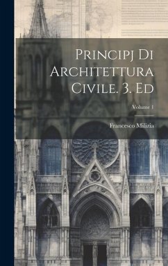 Principj Di Architettura Civile. 3. Ed; Volume 1 - Milizia, Francesco