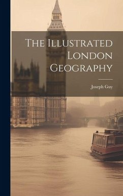 The Illustrated London Geography - Guy, Joseph