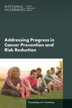 Advancing Progress in Cancer Prevention and Risk Reduction - National Academies of Sciences Engineering and Medicine; Health And Medicine Division; Board On Health Care Services; National Cancer Policy Forum