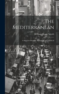 The Mediterranean: A Memoir Physical, Historical, and Nautical - Smyth, William Henry