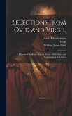 Selections From Ovid and Virgil: A Shorter Handbook of Latin Poetry; With Notes and Grammatical References
