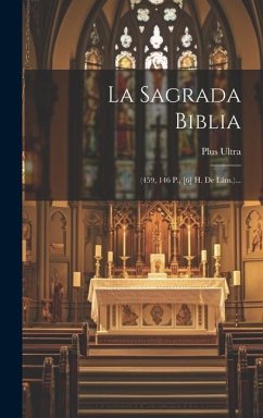 La Sagrada Biblia: (459, 146 P., [6] H. De Lám.)... - (Madrid), Plus Ultra