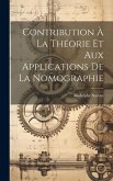 Contribution À La Théorie Et Aux Applications De La Nomographie