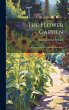 The Flower Garden: A Manual For The... - Bild 1
