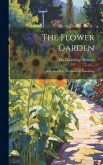 The Flower Garden: A Manual For The Amateur Gardener