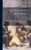 The Westward Movement: The Colonies and the Republic West of the Alleghanies, 1763-1798; With Full Cartographical Illustrations From Contempo