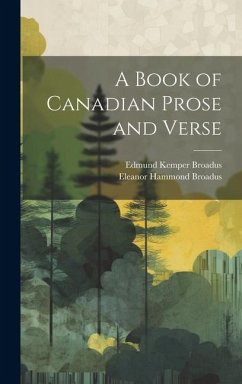 A Book of Canadian Prose and Verse - Broadus, Edmund Kemper; Broadus, Eleanor Hammond
