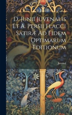 D. Junii Juvenalis Et A. Persii Flacci Satiræ Ad Fidem Optimarum Editionum - Juvenal