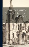 The Twentieth Century Sunday School