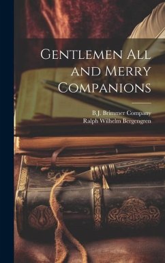 Gentlemen All and Merry Companions - Bergengren, Ralph Wilhelm