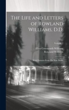 The Life and Letters of Rowland Williams, D.D.: With Extracts From His Note Books; Volume 2 - Williams, Rowland; Williams, Ellen Cotesworth