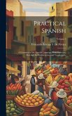 Practical Spanish: A Grammar of the Spanish Language, With Exercises, Materials for Conversation, and Vocabularies; Volume 2