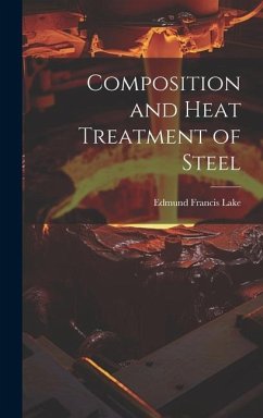 Composition and Heat Treatment of Steel - Lake, Edmund Francis