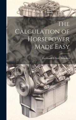 The Calculation of Horsepower Made Easy - Brookes, Leonard Elliott