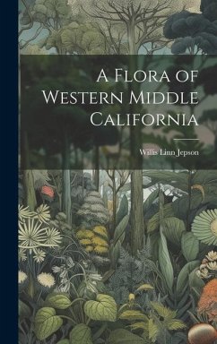 A Flora of Western Middle California - Jepson, Willis Linn