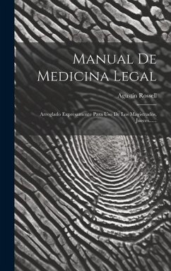 Manual De Medicina Legal: Arreglado Expresamente Para Uso De Los Magistrados, Jueces...... - Rossell, Agustín