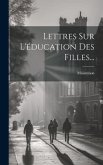 Lettres Sur L'éducation Des Filles...