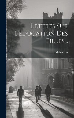 Lettres Sur L'éducation Des Filles... - De), Maintenon (Madame