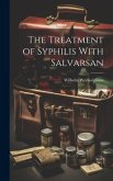 The Treatment of Syphilis With Salvarsan