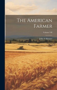The American Farmer; Volume VII - Skinner, John S.