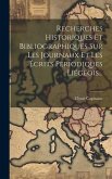 Recherches Historiques Et Bibliographiques Sur Les Journaux Et Les Écrits Periodiques Liégeois...