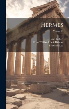 Hermes; Volume 12 - Leo, Friedrich; Hübner, Ernst Willibald Emil; Kaibel, Georg