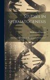 Studies in Spermatogenesis ...: With Especial Reference to the &quote;Accessory Chromosome&quote;