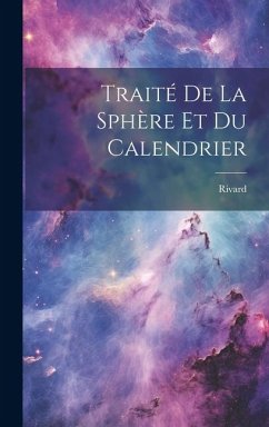 Traité De La Sphère Et Du Calendrier - Rivard