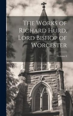 The Works of Richard Hurd, Lord Bishop of Worcester; Volume 8 - Anonymous