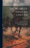 The Works Of Abraham Lincoln; Volume 3