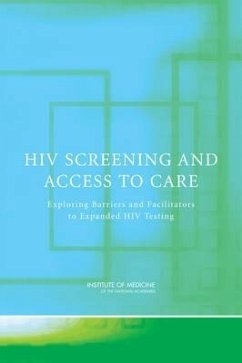 HIV Screening and Access to Care - Institute Of Medicine; Board on Population Health and Public Health Practice; Committee on HIV Screening and Access to Care