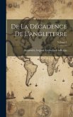 De La Décadence De L'angleterre; Volume 1