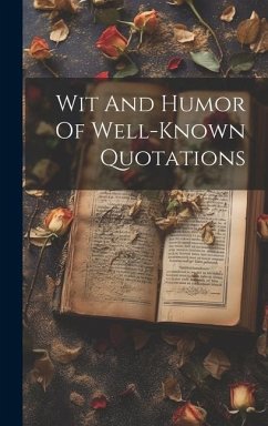 Wit And Humor Of Well-known Quotations - Anonymous