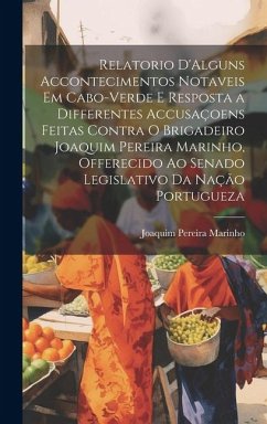 Cover Relatorio D'Alguns Accontecimentos Notaveis Em Cabo-Verde E Resposta a Differentes Accusaçoens Feitas Contra O Brigadeiro Joaquim Pereira Marinho, Off