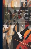 Histoire De L'opéra-Comique: La Seconde Salle Favart--1840-[1887] ...