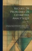 Recueil De Problemes De Géométrie Analytique: L'usage Des Classes De Mathématiques Spéciales: Solutions Des Problèmes Donnés Au Concours D'admission À