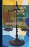The Local Government Act, 1894: With an Introduction, Appendix, and Index, Forming an Epitome of the Law Relating to Parish Councils and Showing the A